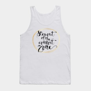 Step Out Of The Comfort Zone Positive Inspiration Quote Artwork Tank Top